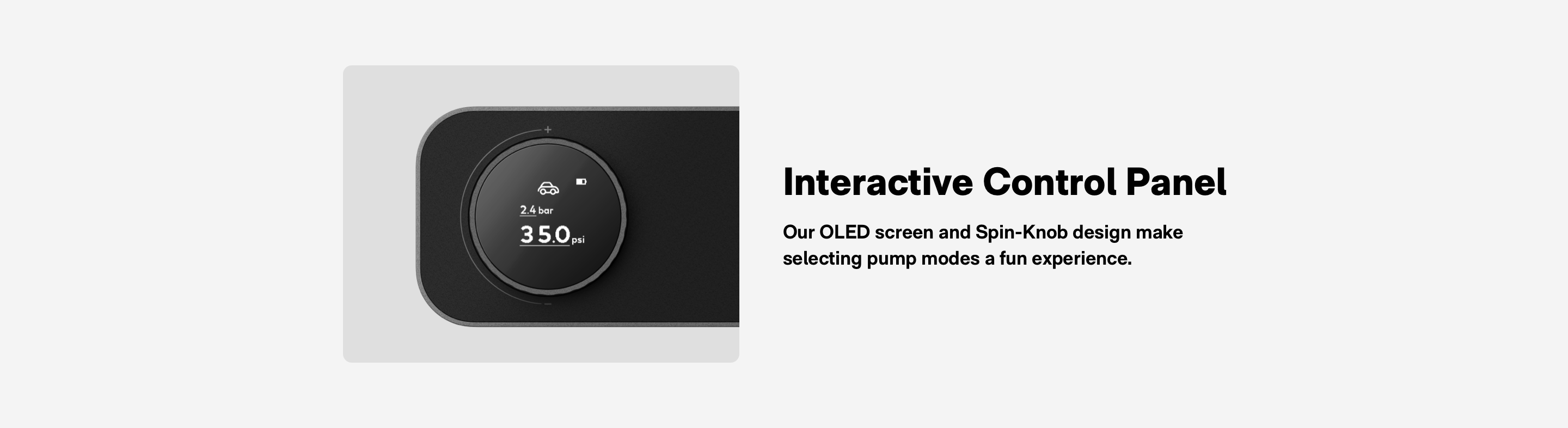 lnteractive Control Panel：Our OLED screen and Spin-Knob design make selecting pump modes a fun experience.